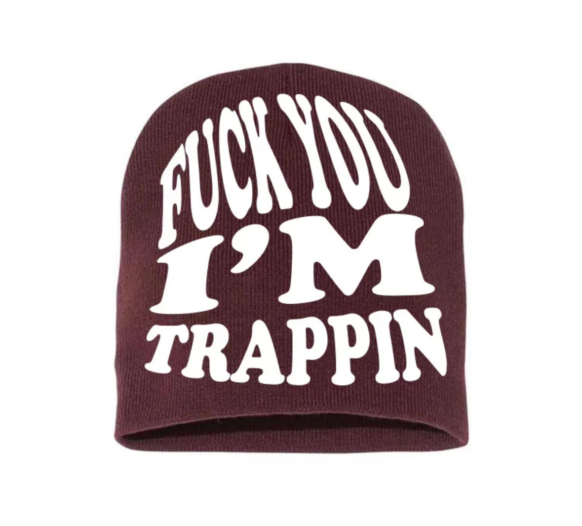 FUCK YOU IM TRAPPIN BEANIE