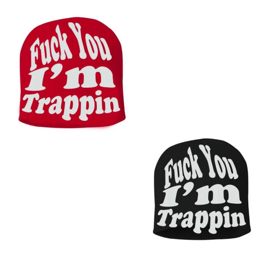 FUCK YOU IM TRAPPIN BEANIE
